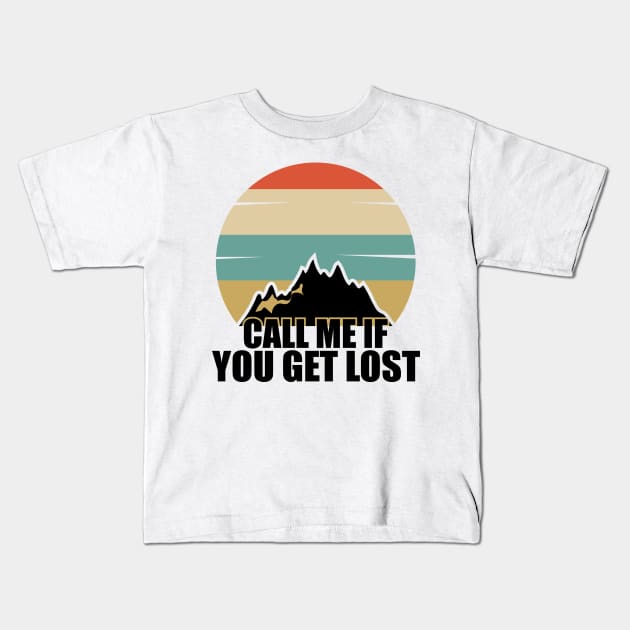 Call Me If You Get Lost in the mountain Kids T-Shirt by sampel